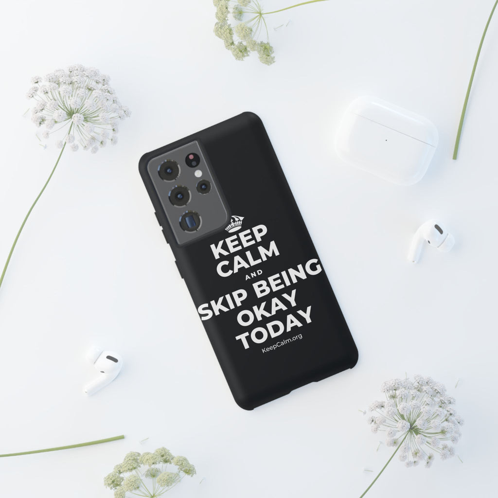 KEEP CALM AND SKIP BEING OKAY TODAY Phone Case (Dark)