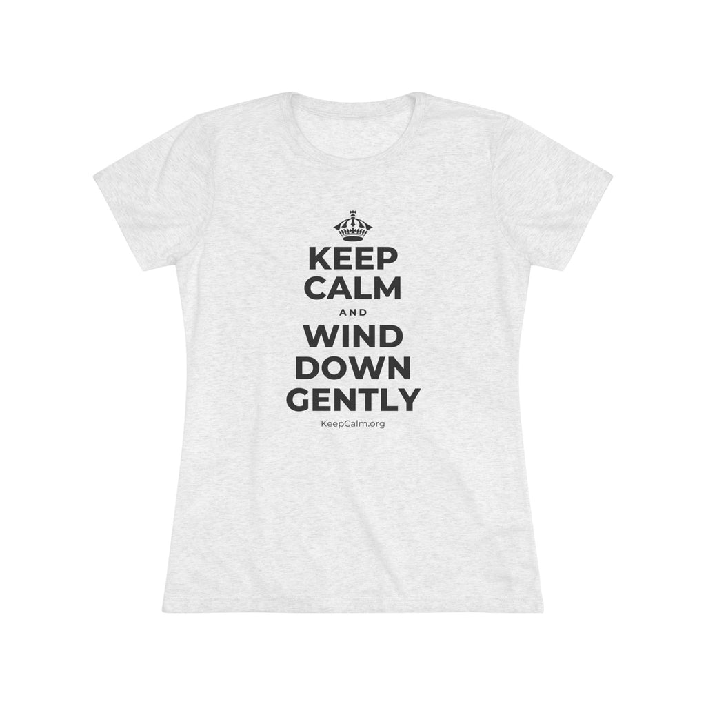 KEEP CALM AND WIND DOWN GENTLY Women's Tri-Blend Tee