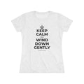 KEEP CALM AND WIND DOWN GENTLY Women's Tri-Blend Tee