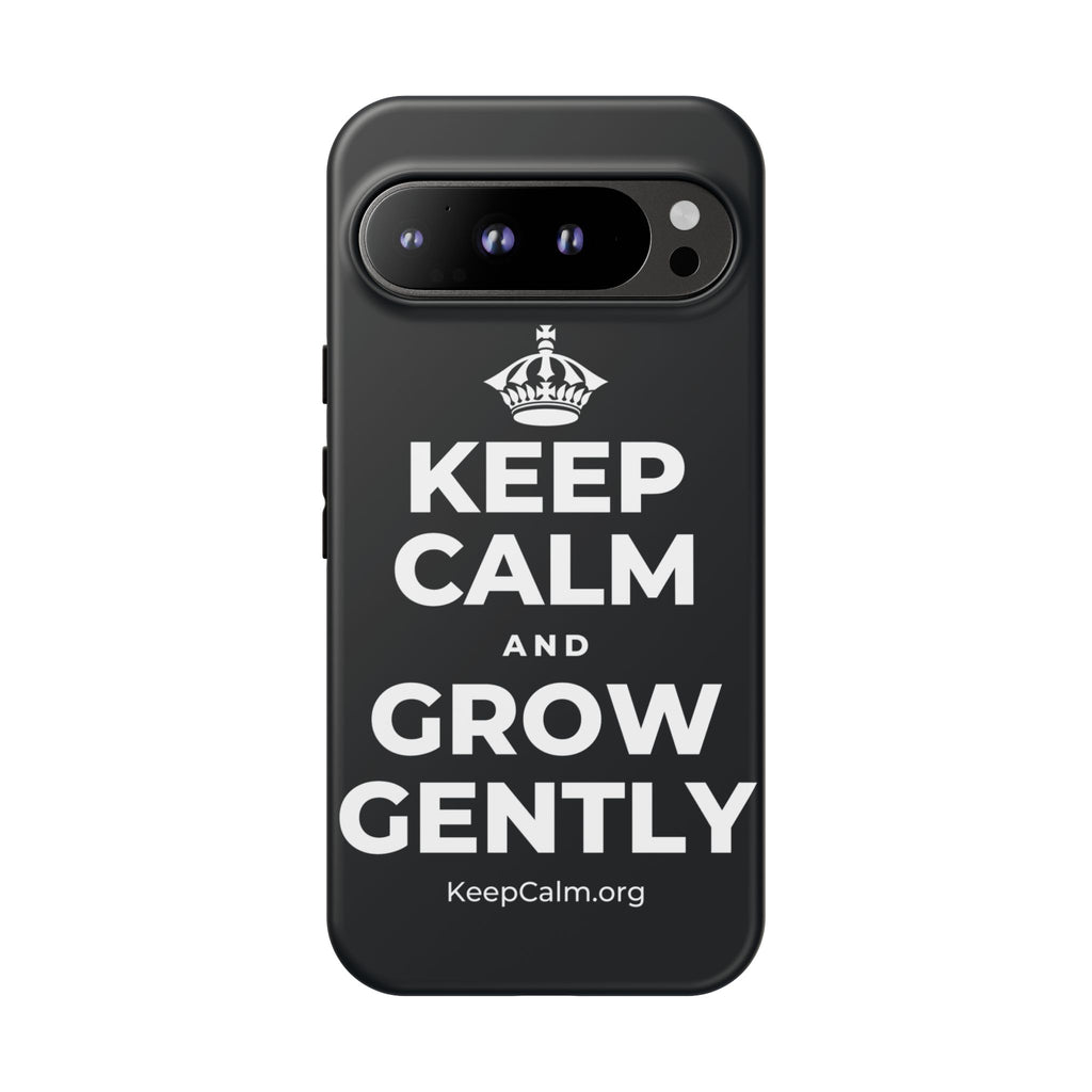 KEEP CALM AND GROW GENTLY Phone Case (Dark)