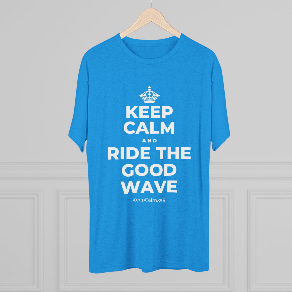 KEEP CALM AND RIDE THE GOOD WAVE Tri-Blend Tee