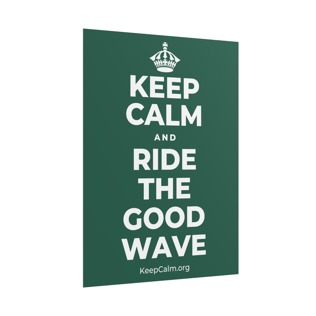KEEP CALM AND RIDE THE GOOD WAVE Poster