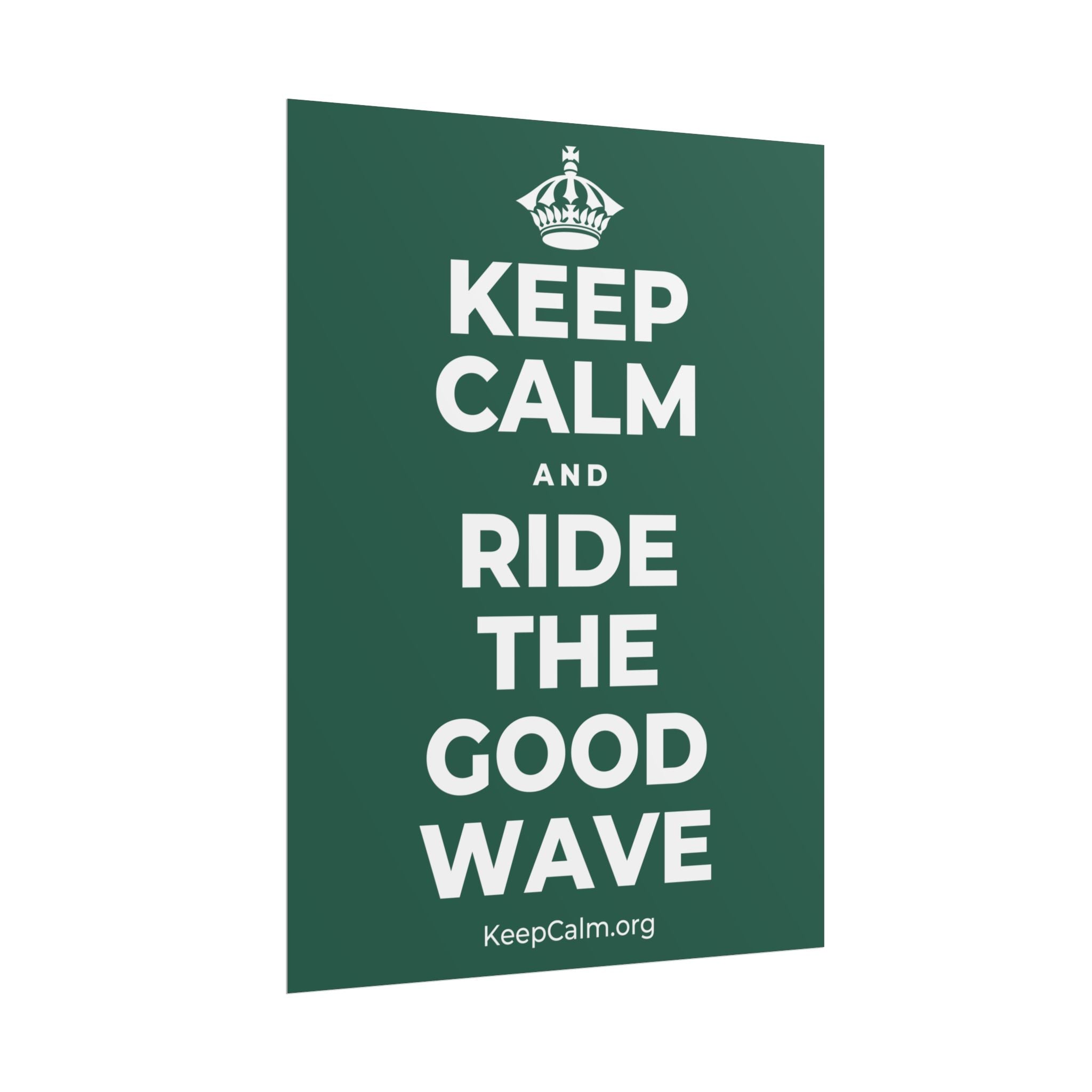 KEEP CALM AND RIDE THE GOOD WAVE Poster