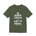 KEEP CALM AND LET IT HEAL T-Shirt (Military Green–Autumn)