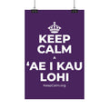 KEEP CALM A ʻAE I KAU LOHI Satin Poster