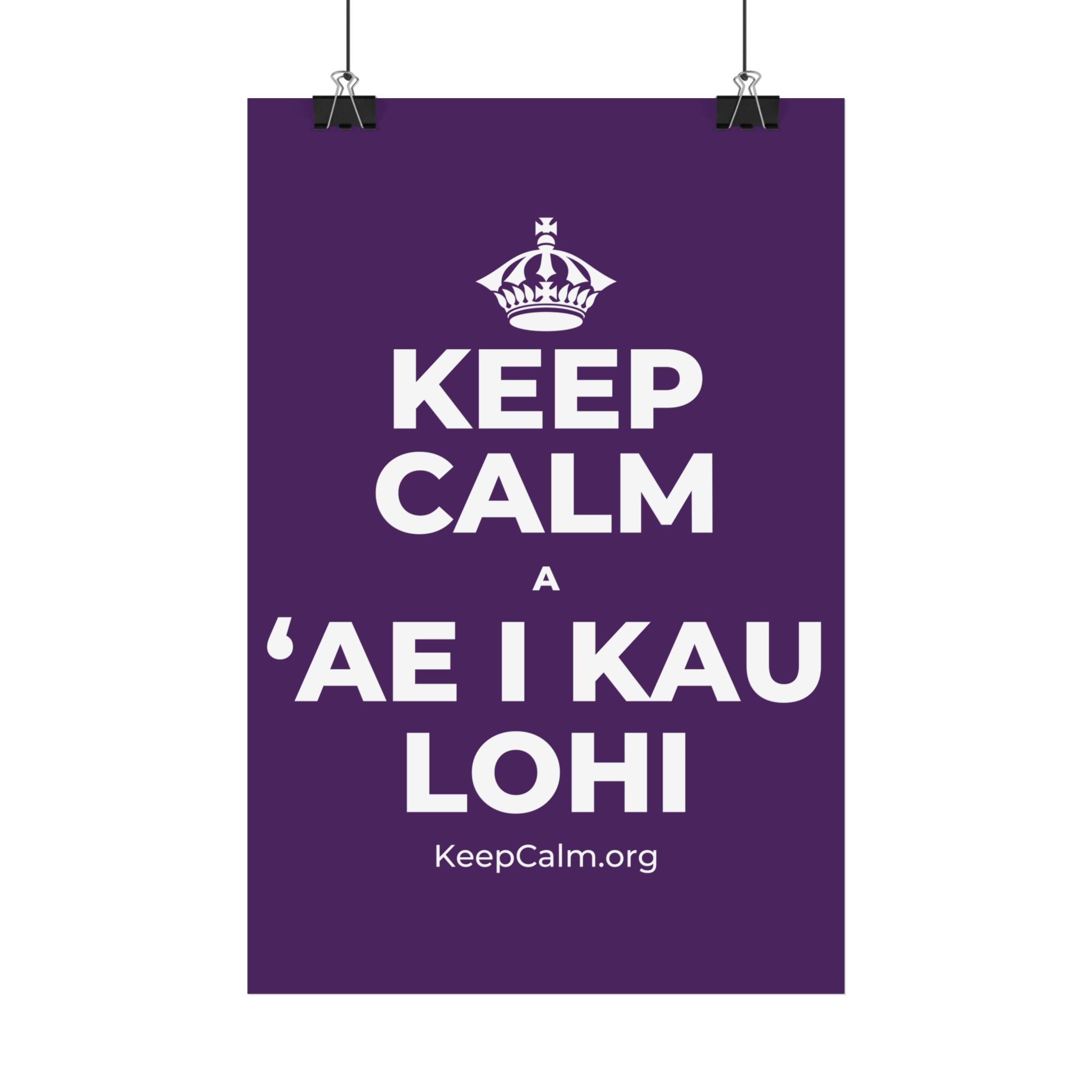 KEEP CALM A ʻAE I KAU LOHI Satin Poster