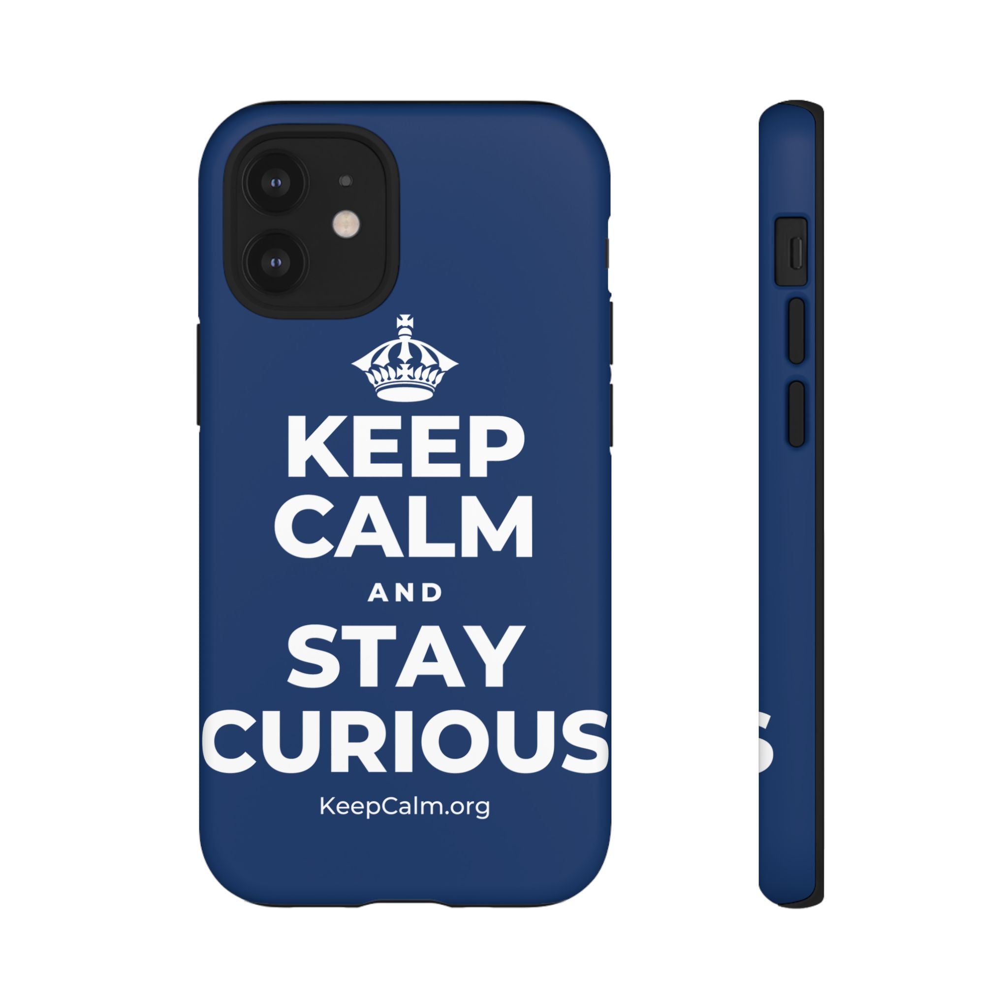 KEEP CALM AND STAY CURIOUS Phone Case