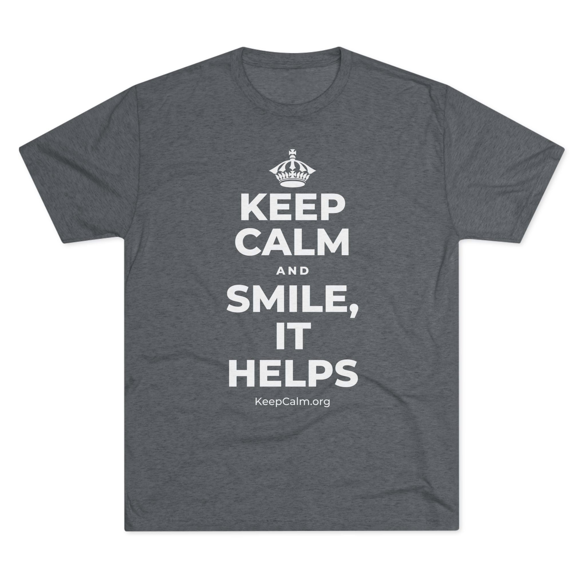 KEEP CALM AND SMILE, IT HELPS Tri-Blend Tee