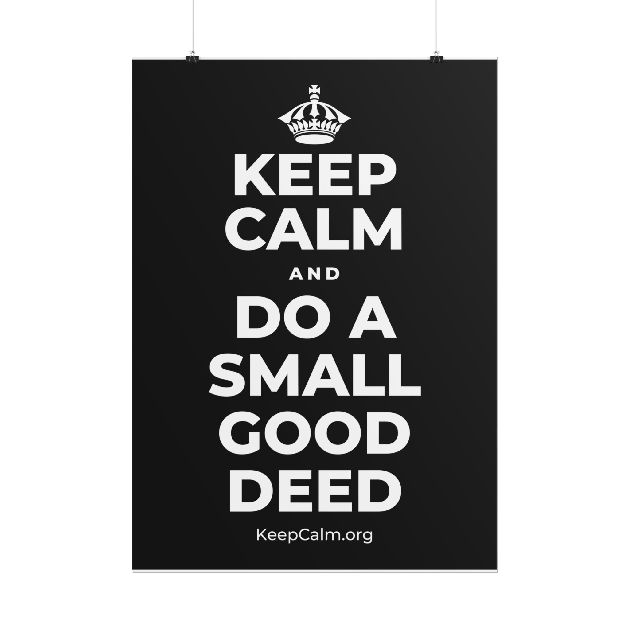 KEEP CALM AND DO A SMALL GOOD DEED Poster