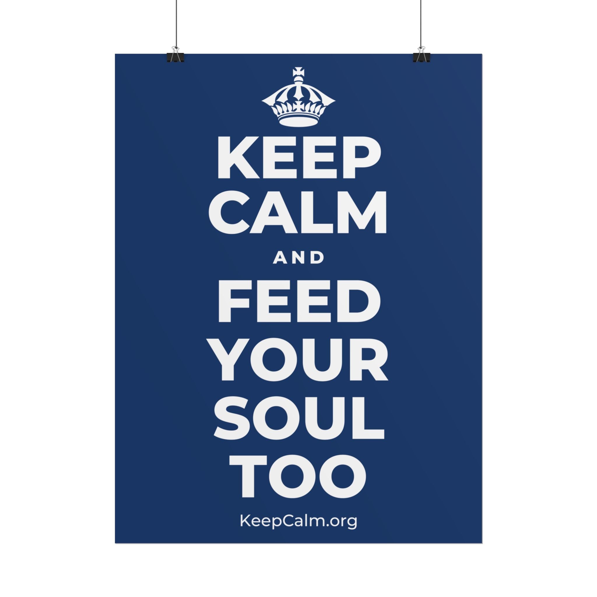 KEEP CALM AND FEED YOUR SOUL TOO Poster