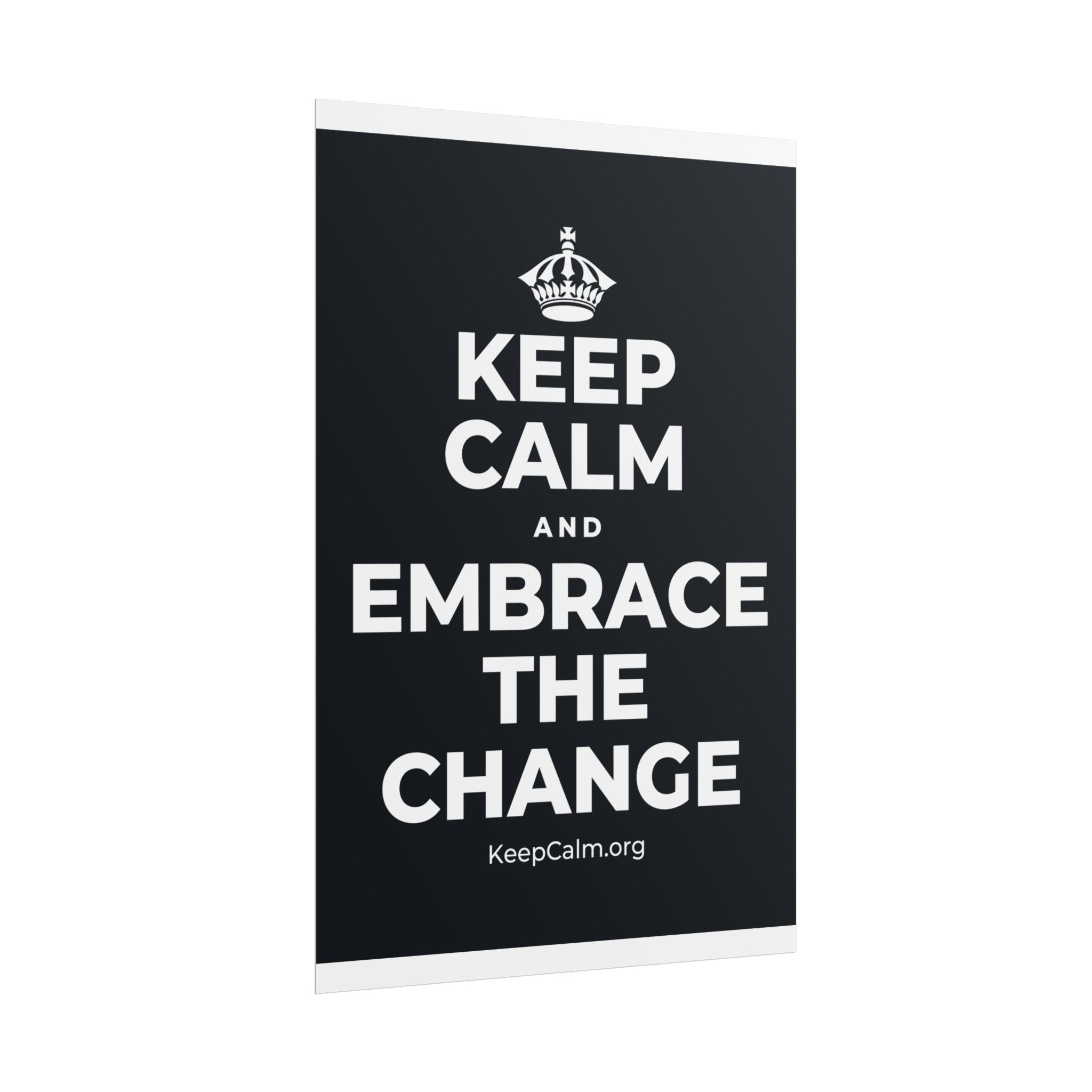 KEEP CALM AND EMBRACE THE CHANGE Poster (Dark)
