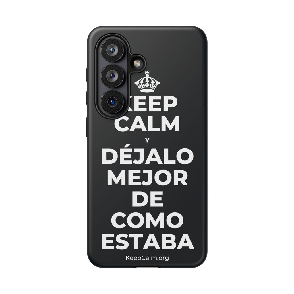 KEEP CALM Y DÉJALO MEJOR DE COMO ESTABA Phone Case (Dark)