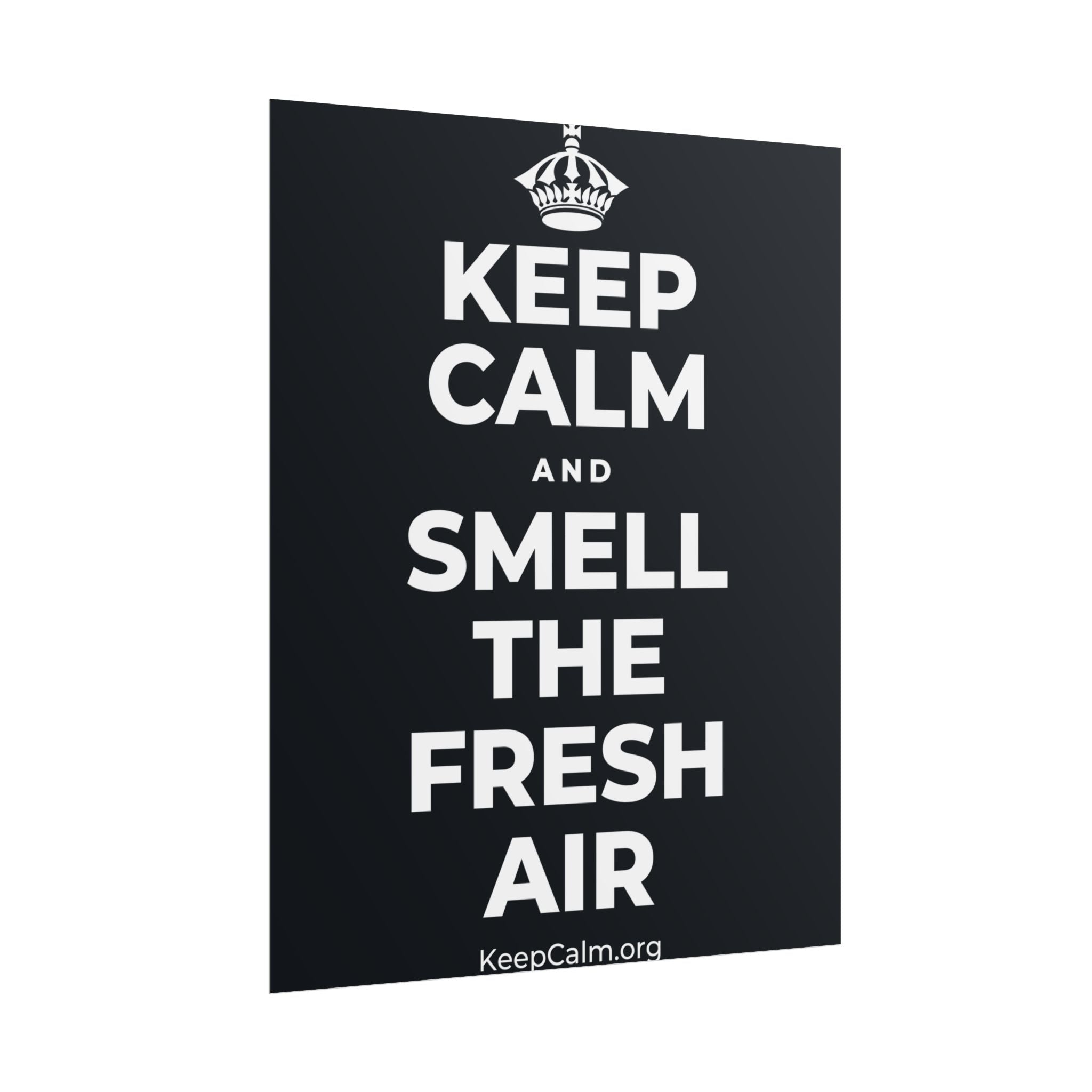 KEEP CALM AND SMELL THE FRESH AIR Poster (Dark)