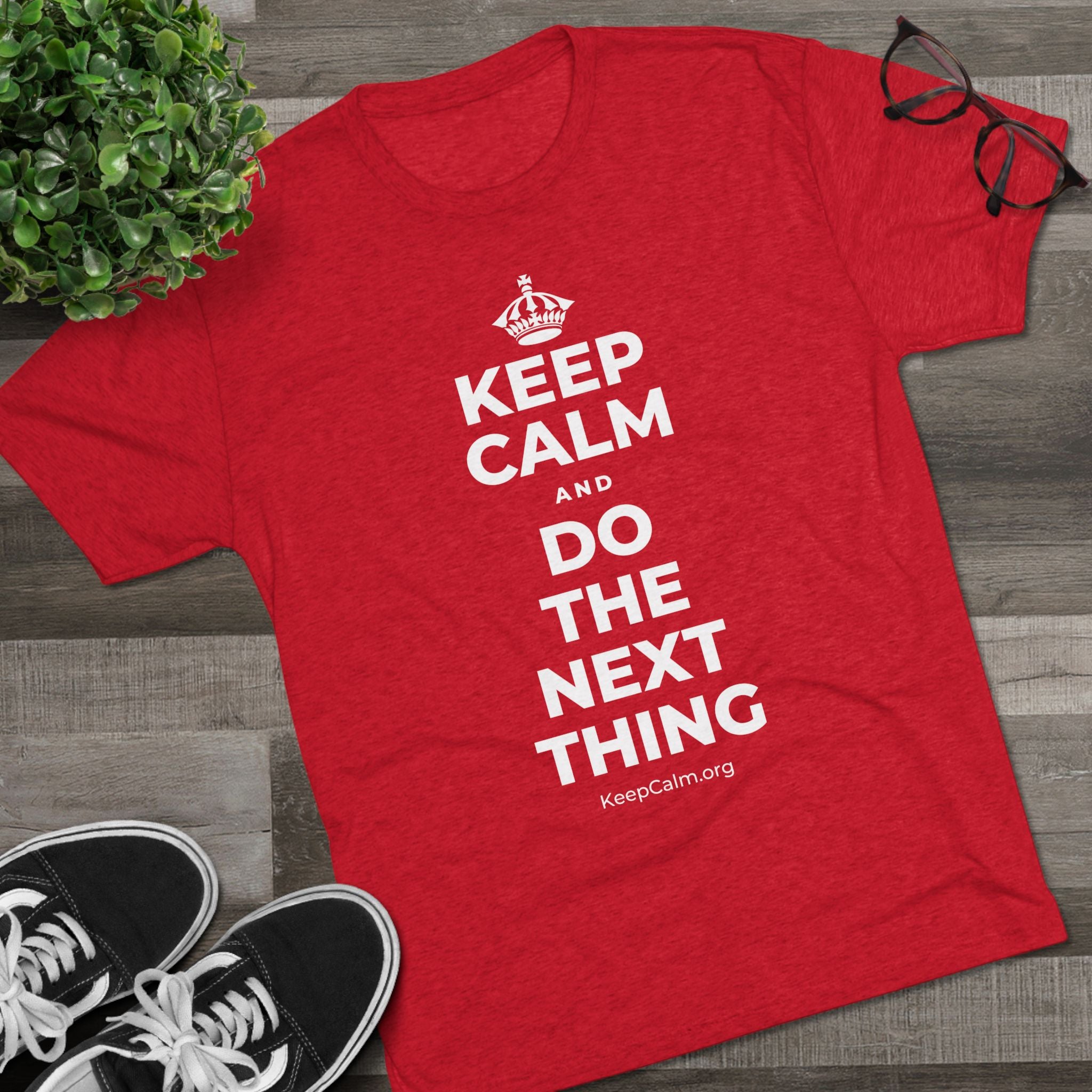 KEEP CALM AND DO THE NEXT THING Tri-Blend Tee