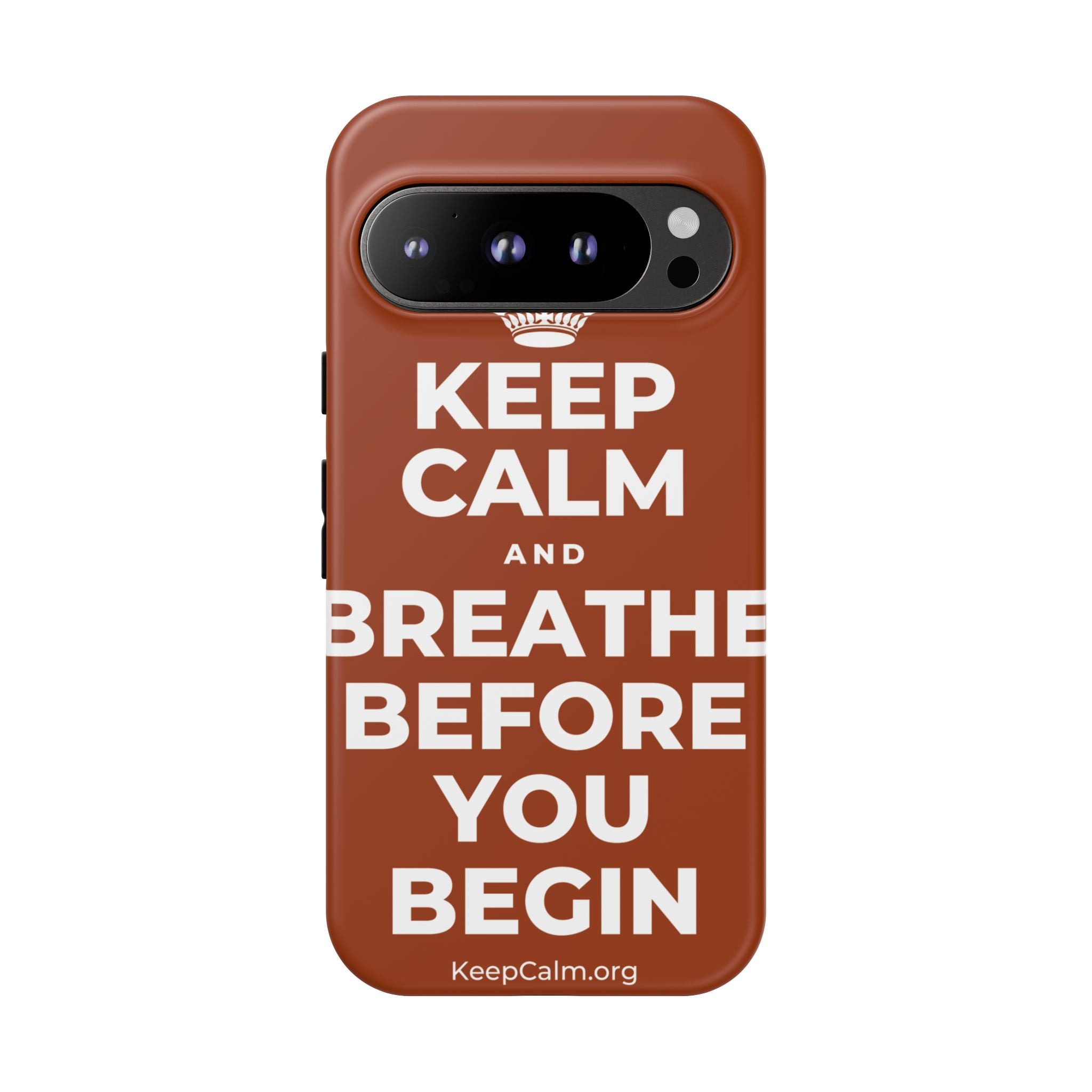 KEEP CALM AND BREATHE BEFORE YOU BEGIN Phone Case