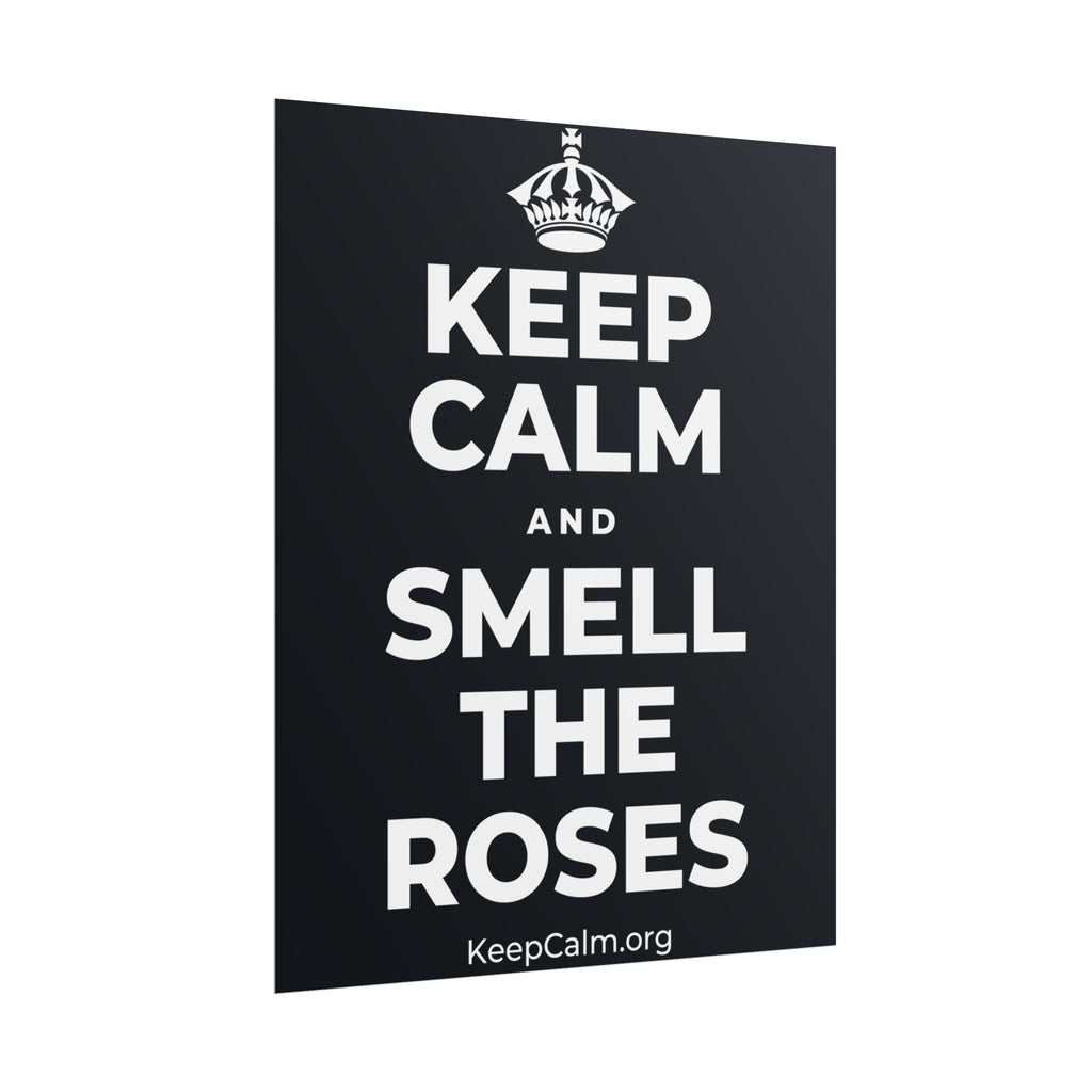 KEEP CALM AND SMELL THE ROSES Poster (Dark)