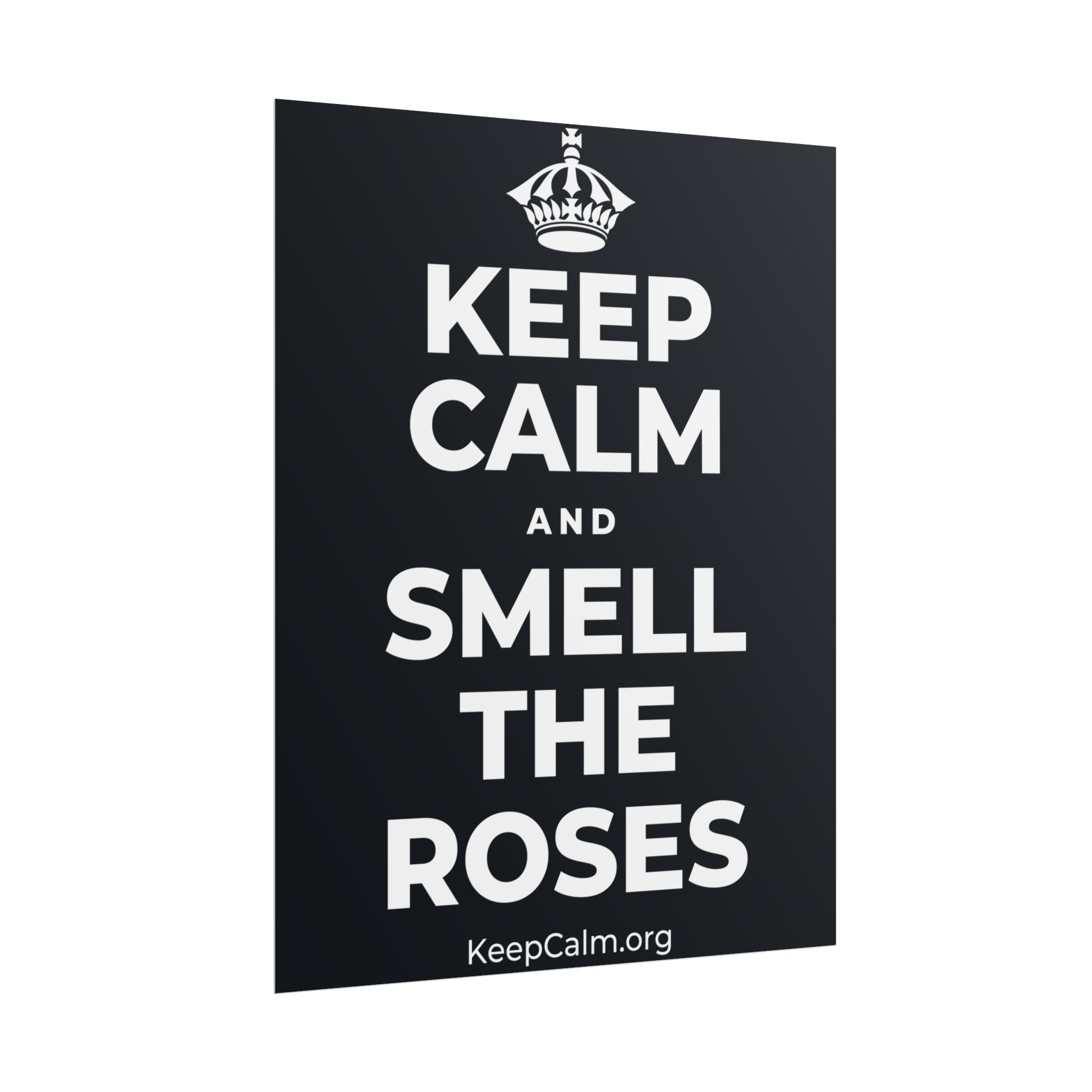 KEEP CALM AND SMELL THE ROSES Poster (Dark)