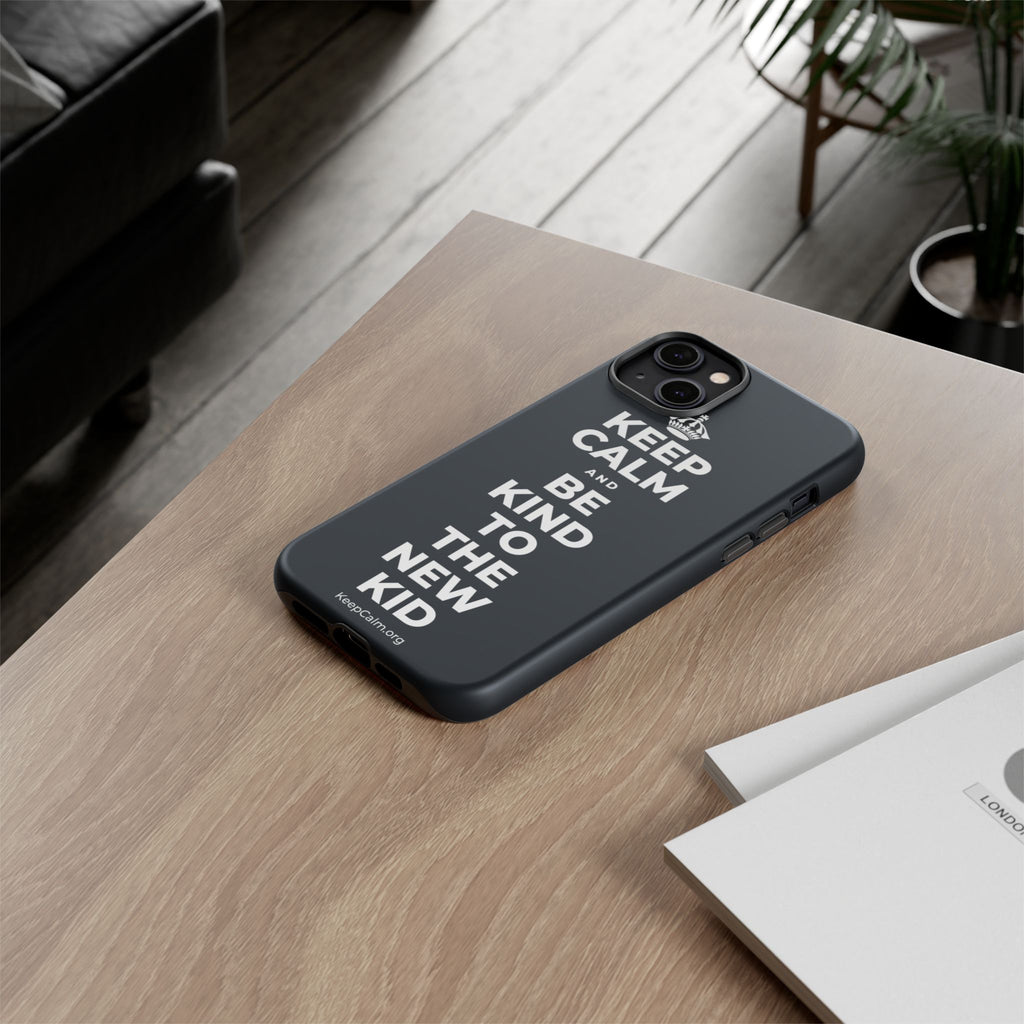 KEEP CALM AND BE KIND TO THE NEW KID Phone Case (Dark)