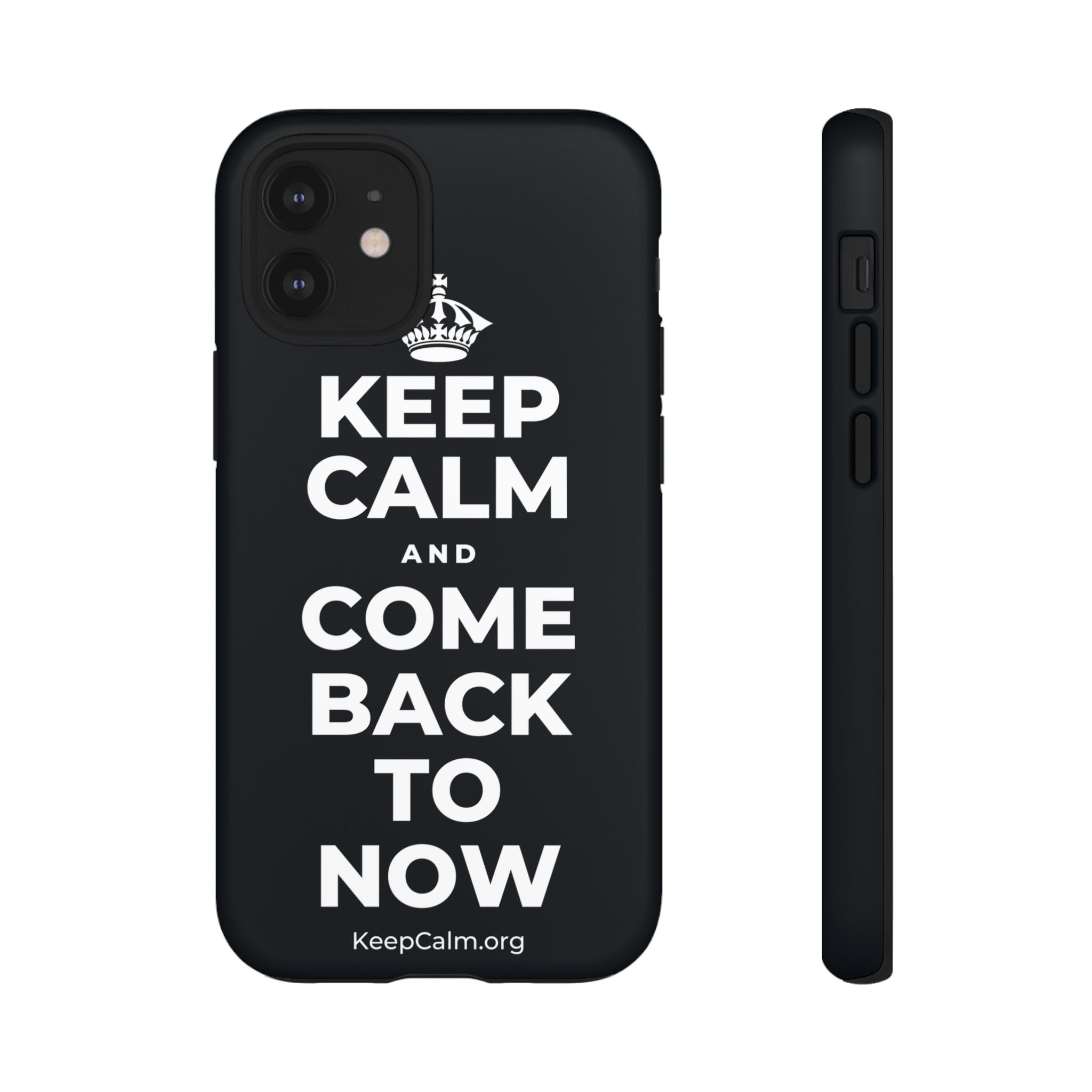 KEEP CALM AND COME BACK TO NOW Phone Case (Dark)