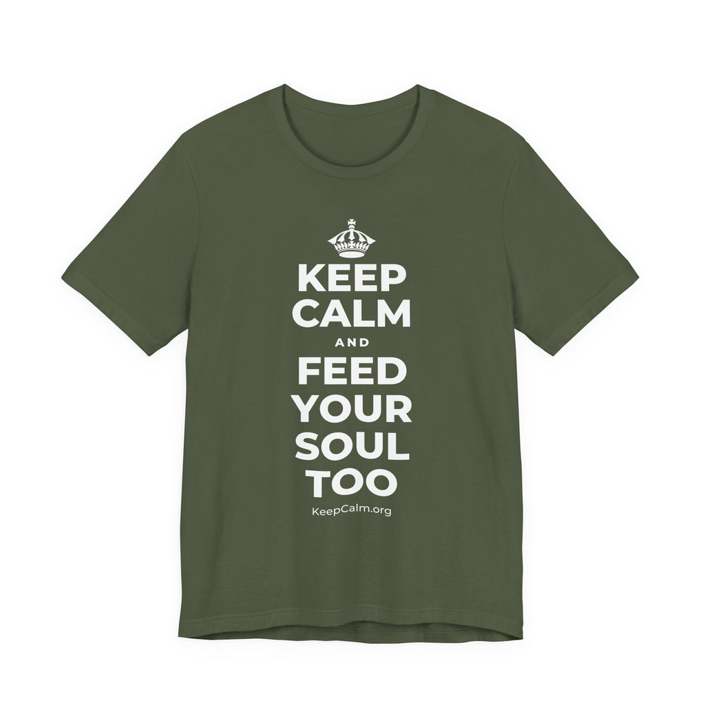 KEEP CALM AND FEED YOUR SOUL TOO T-Shirt (Military Green–Autumn)