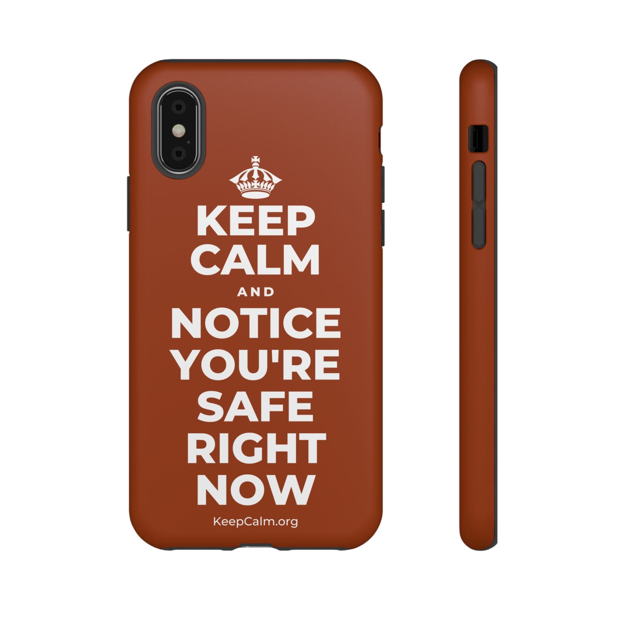 KEEP CALM AND NOTICE YOU'RE SAFE RIGHT NOW Phone Case