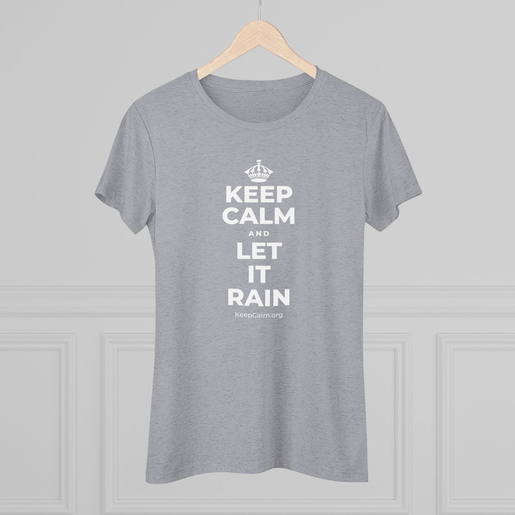 KEEP CALM AND LET IT RAIN Women's Tri-Blend Tee