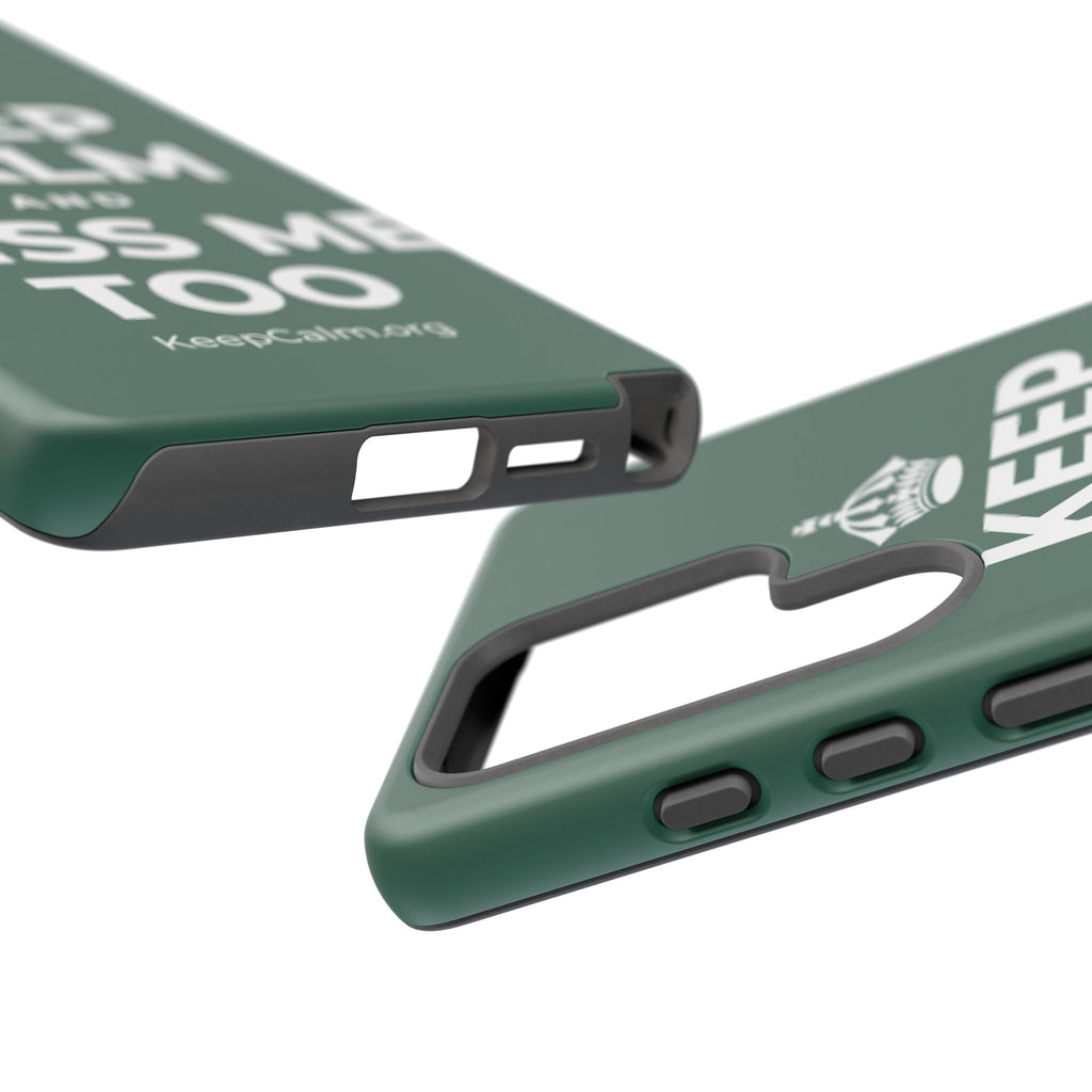 KEEP CALM AND MISS ME TOO Phone Case