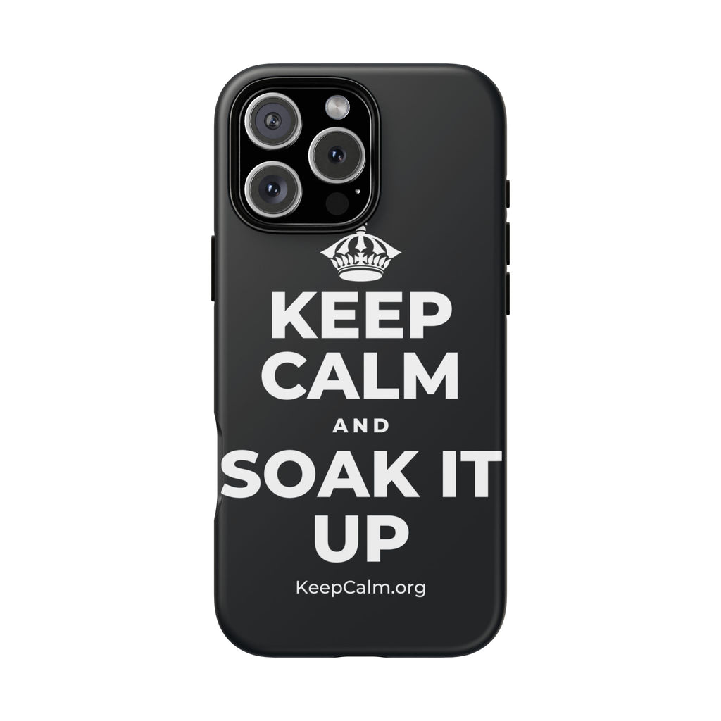 KEEP CALM AND SOAK IT UP Phone Case (Dark)