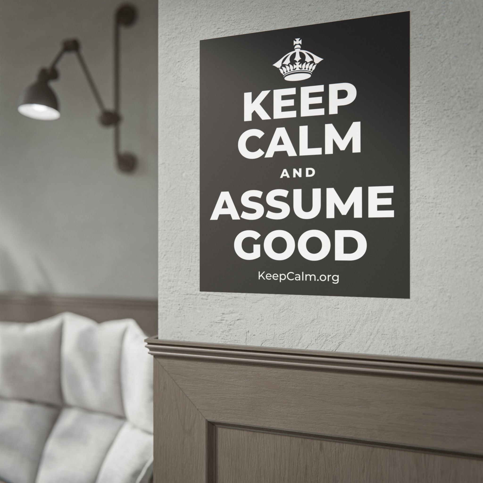 KEEP CALM AND ASSUME GOOD Poster