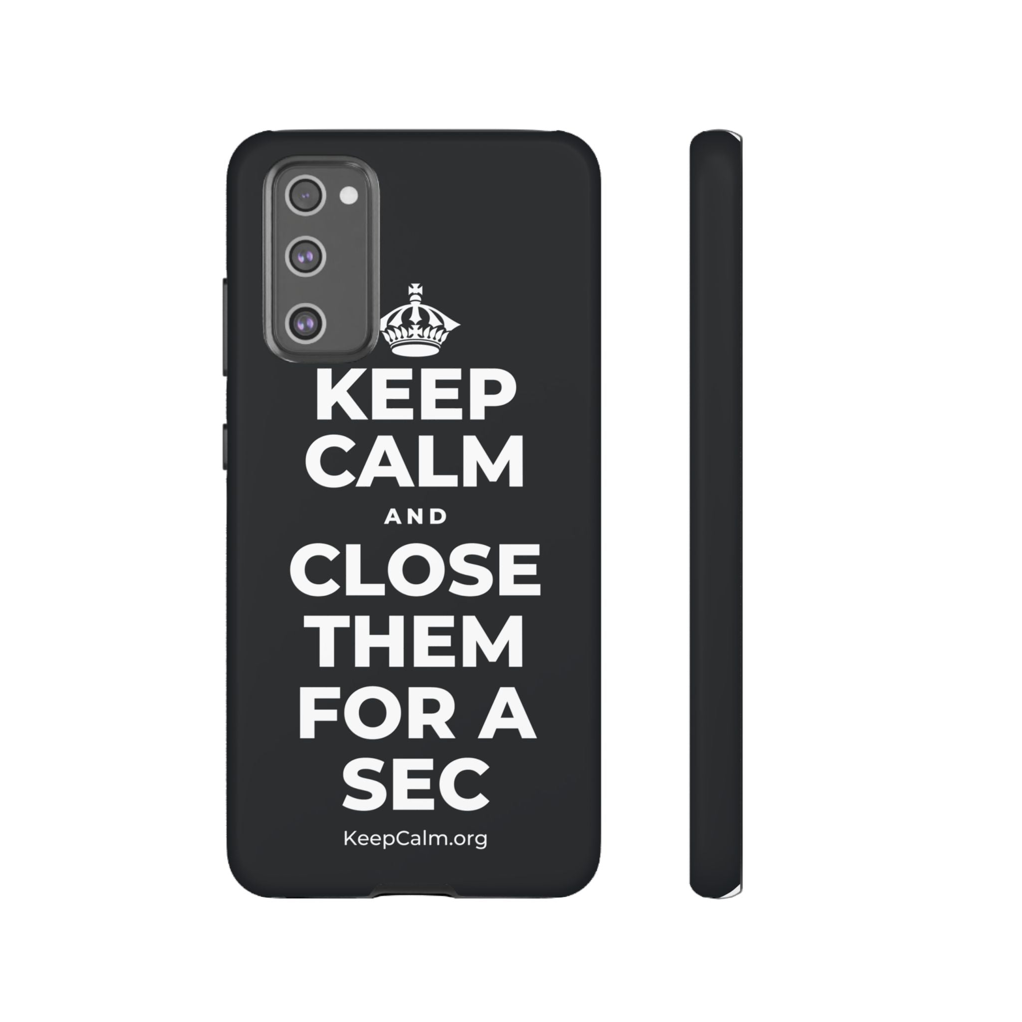 KEEP CALM AND CLOSE THEM FOR A SEC Phone Case (Dark)