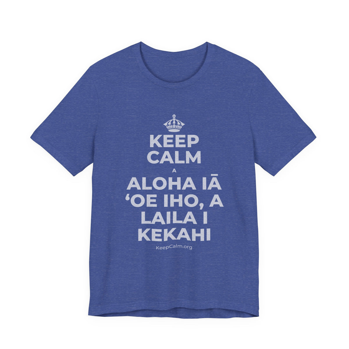 KEEP CALM A ALOHA IĀ ʻOE IHO, A LAILA I KEKAHI T-Shirt (Baby Blue–Silver)