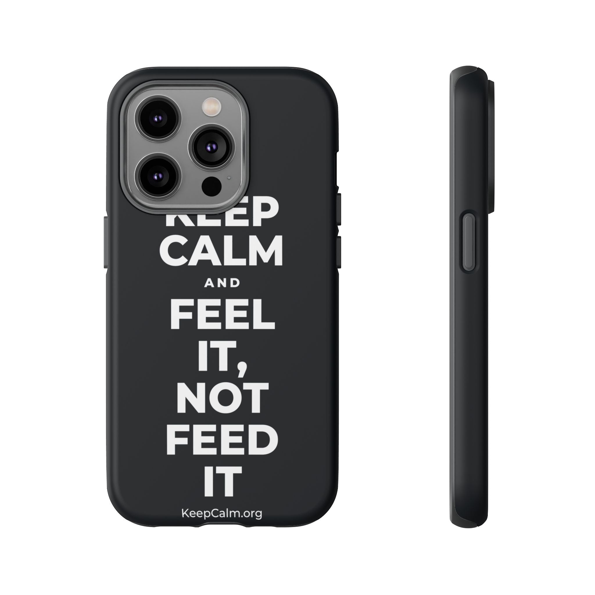 KEEP CALM AND FEEL IT, NOT FEED IT Phone Case (Dark)
