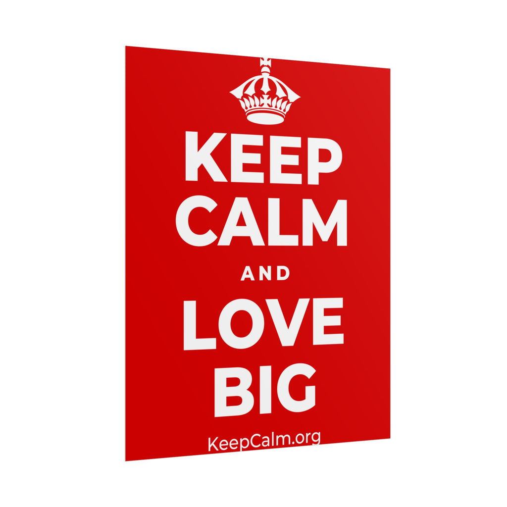 KEEP CALM AND LOVE BIG Poster