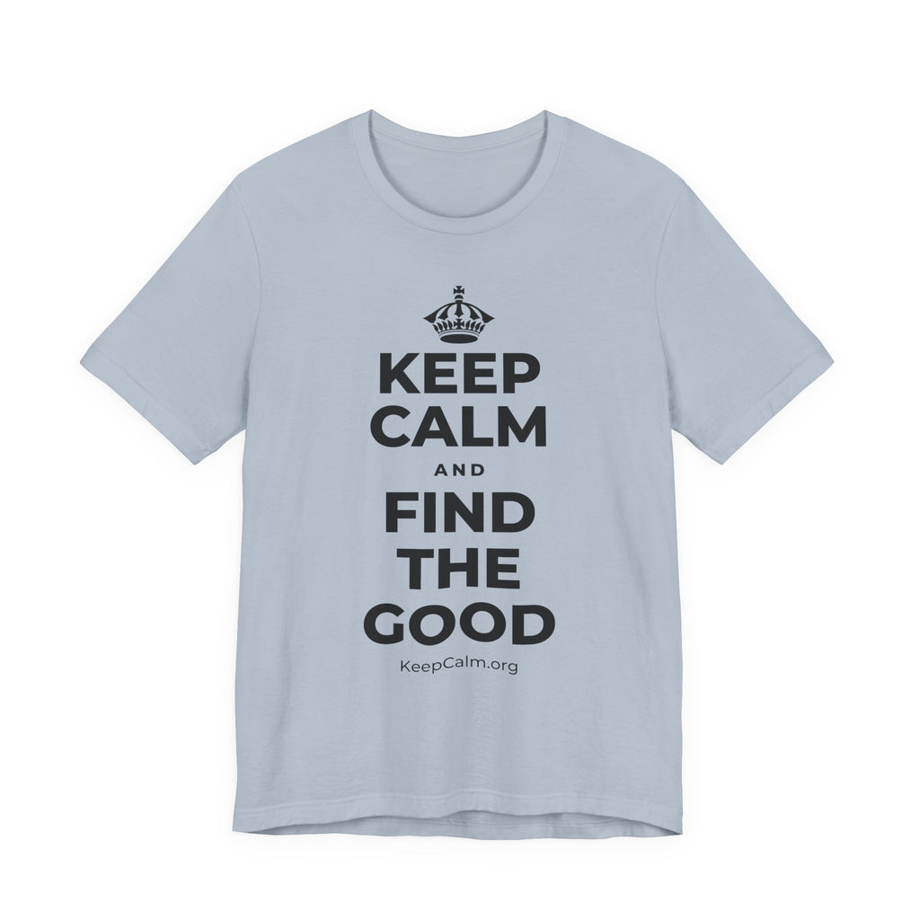 KEEP CALM AND FIND THE GOOD T-Shirt (White–Asphalt)