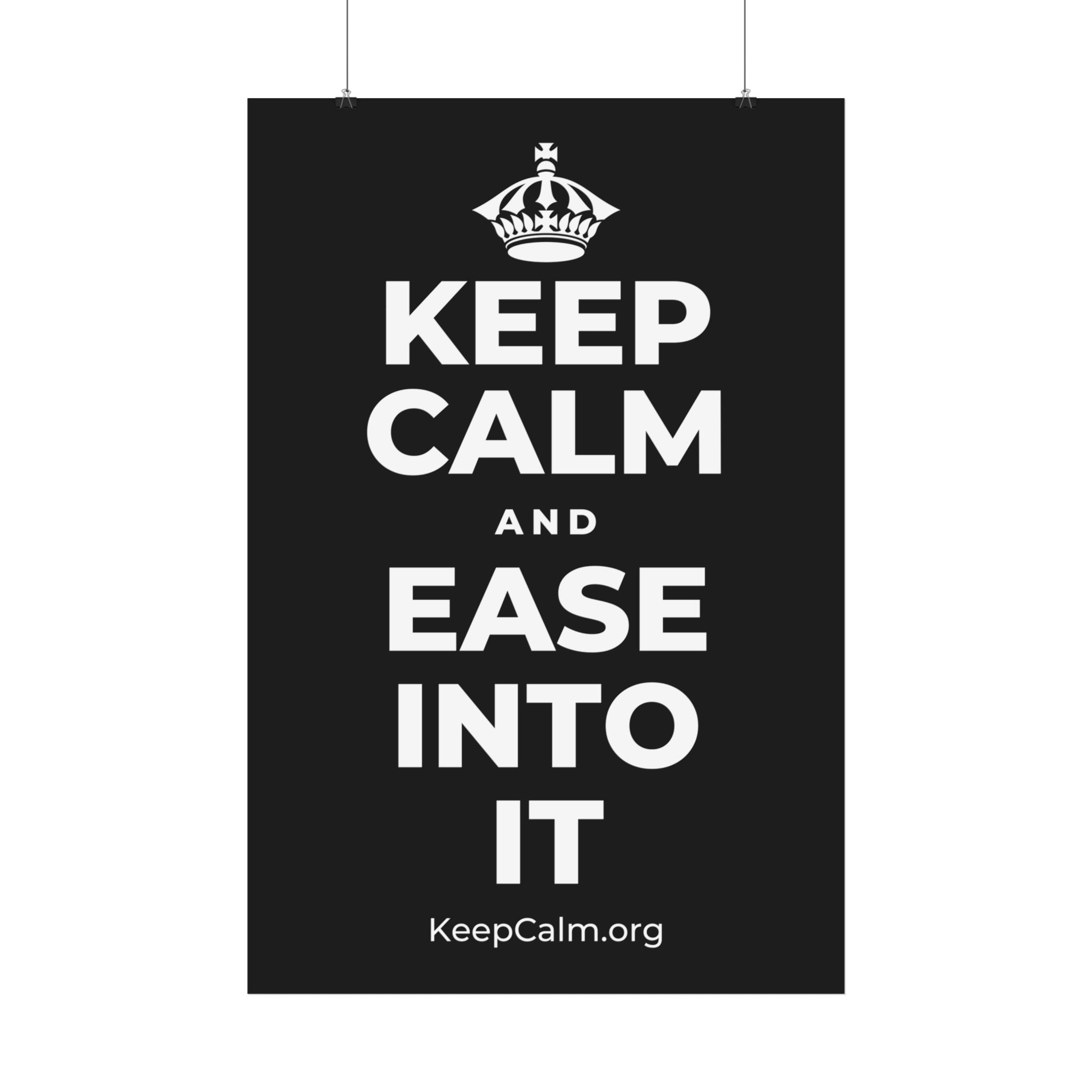 KEEP CALM AND EASE INTO IT Satin Poster