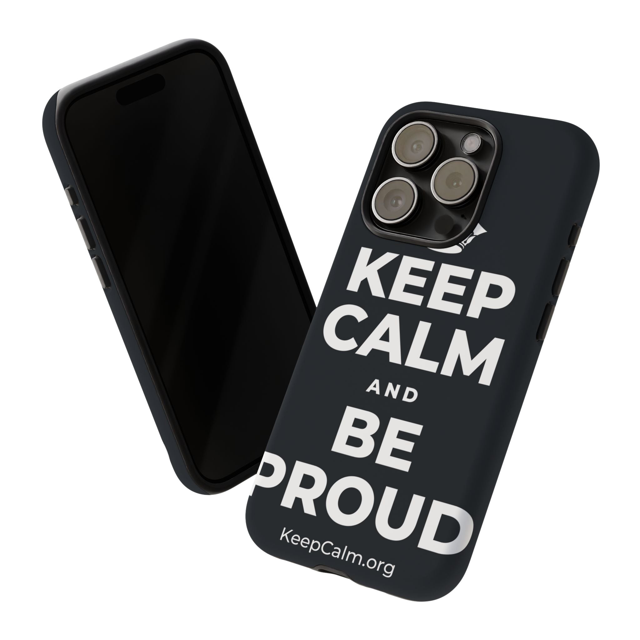 KEEP CALM AND BE PROUD Phone Case (Dark)