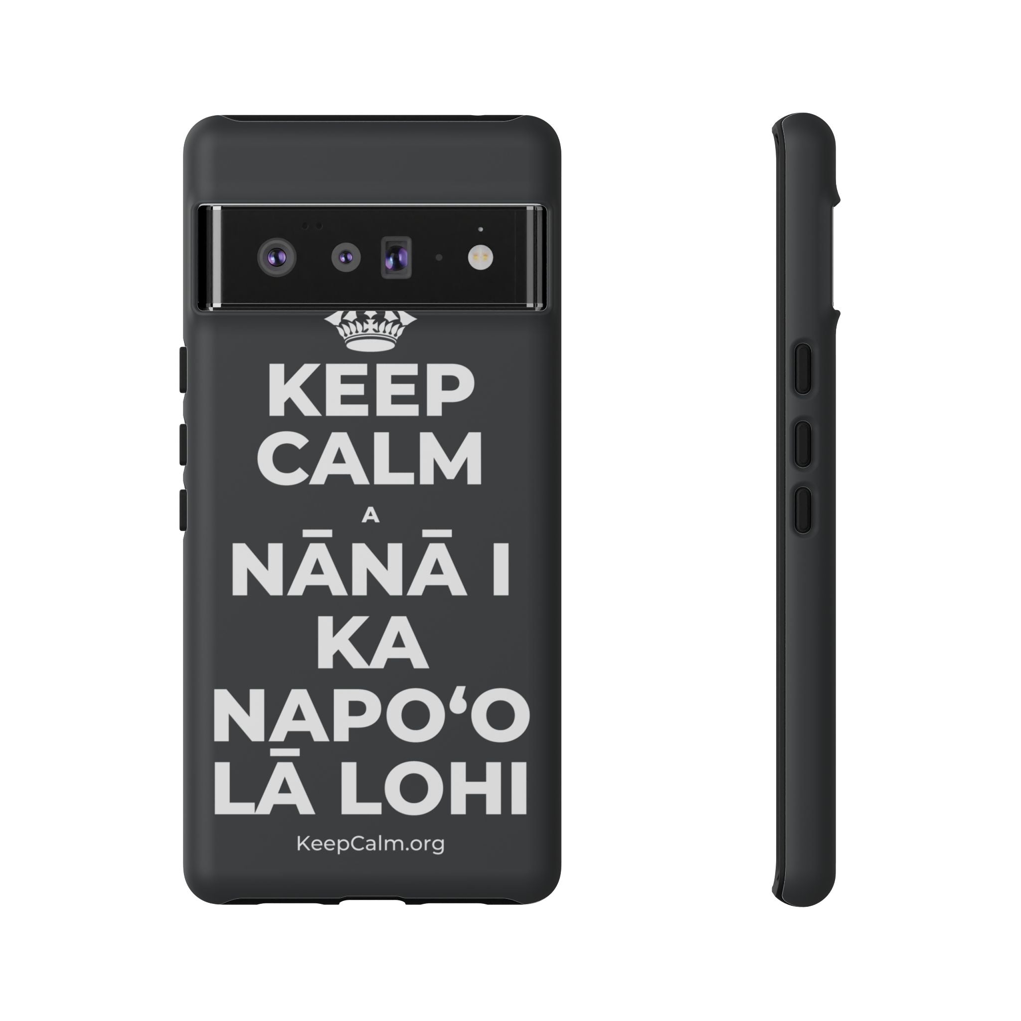 KEEP CALM A NĀNĀ I KA NAPOʻO LĀ LOHI Phone Case (Dark)