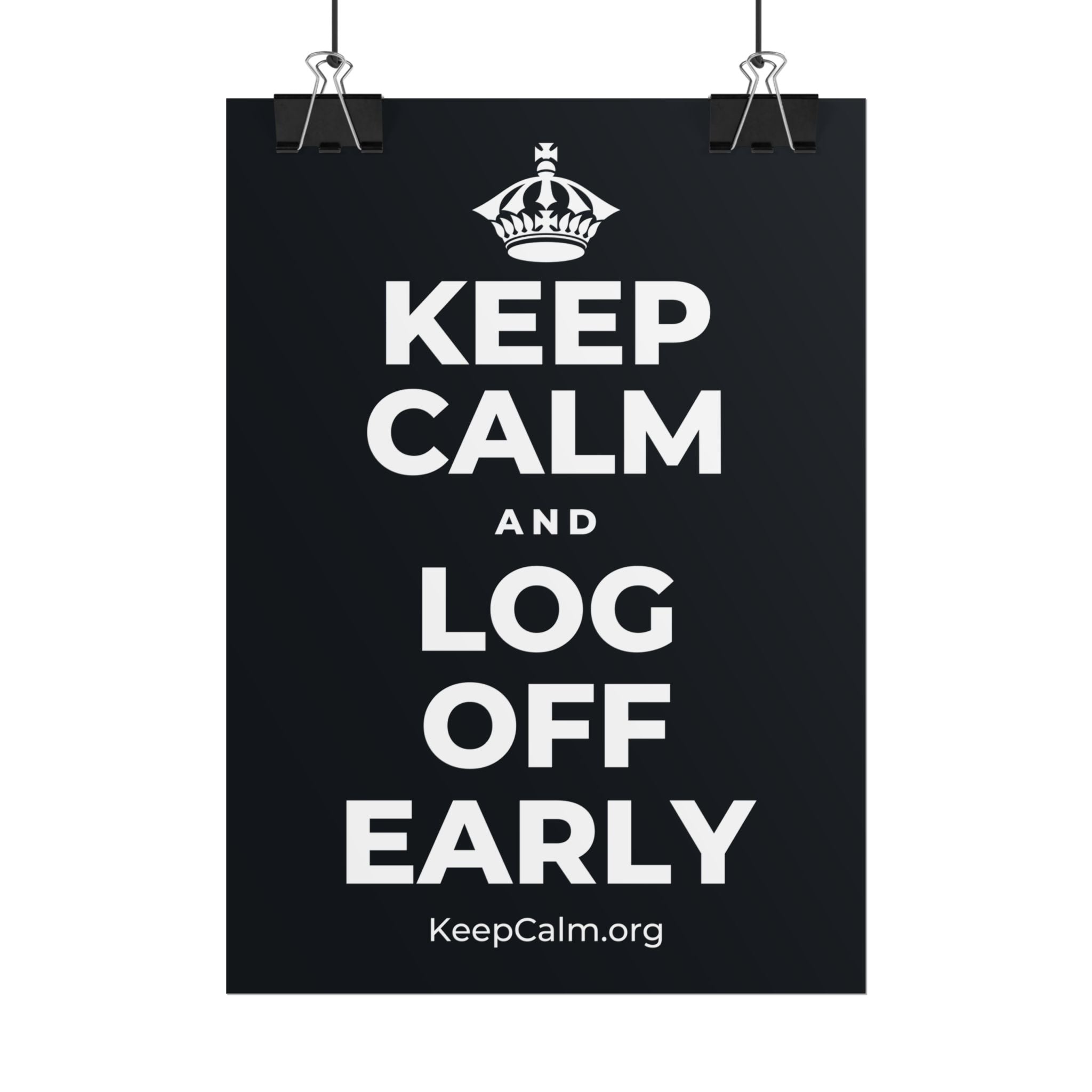 KEEP CALM AND LOG OFF EARLY Poster (Dark)