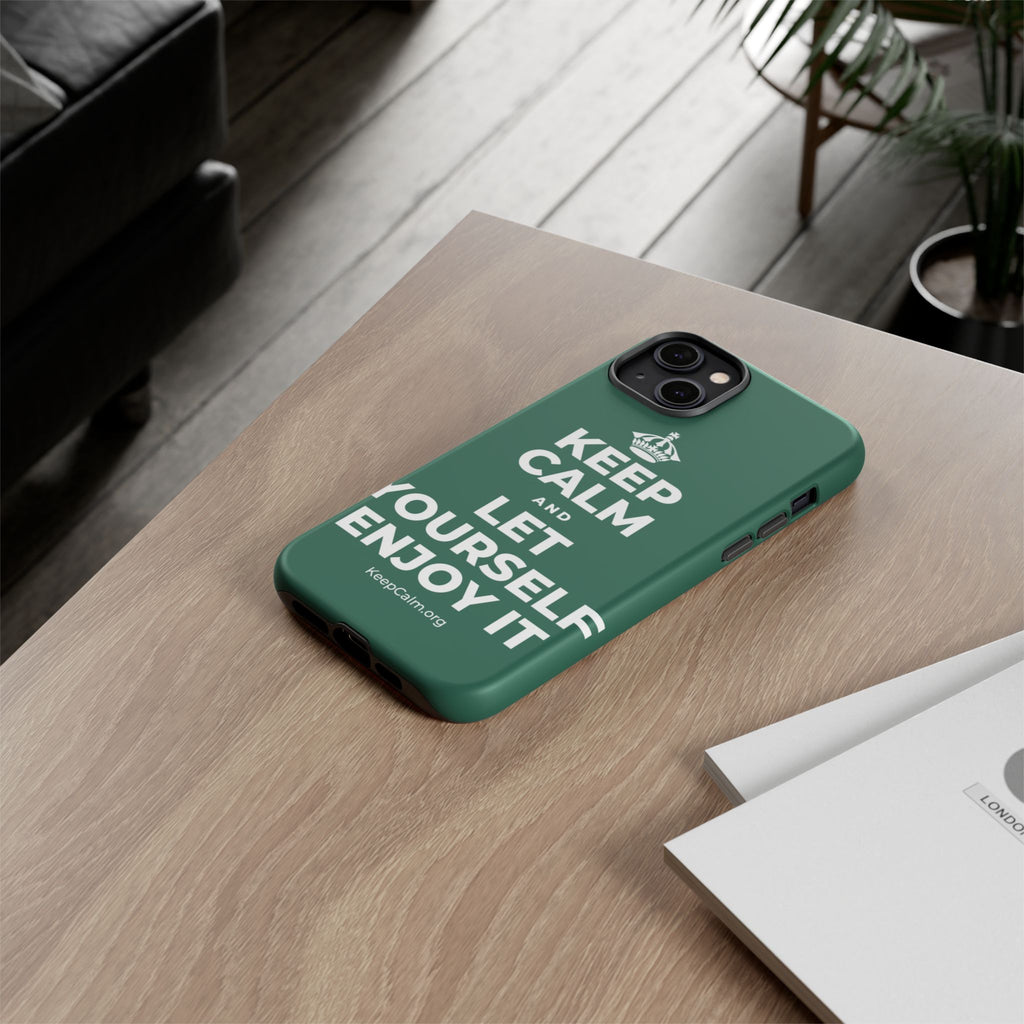 KEEP CALM AND LET YOURSELF ENJOY IT Phone Case