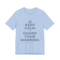 KEEP CALM AND GUARD YOUR MORNING T-Shirt (Baby Blue–Silver)