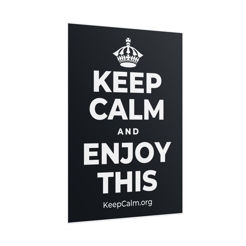 KEEP CALM AND ENJOY THIS Poster (Dark)