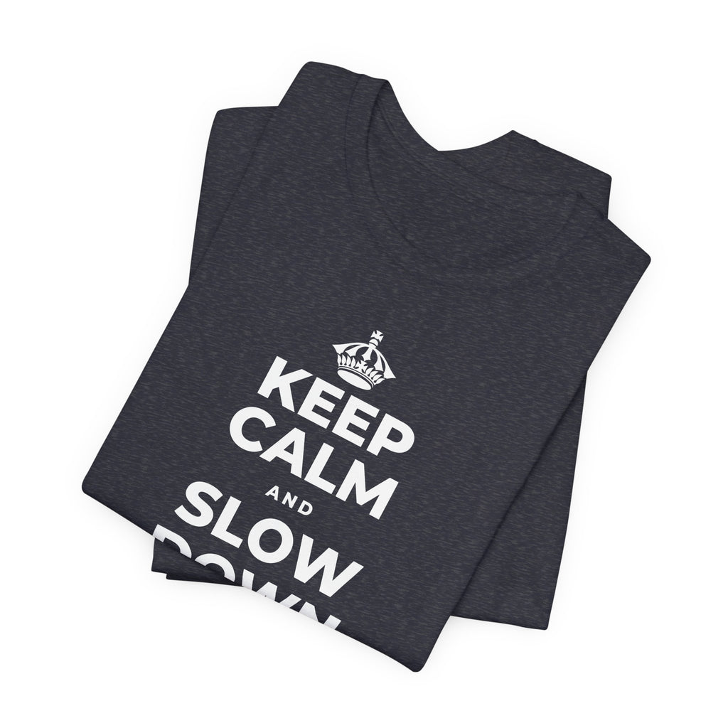 KEEP CALM AND SLOW DOWN WITH THE SEASON T-Shirt (White–Asphalt)