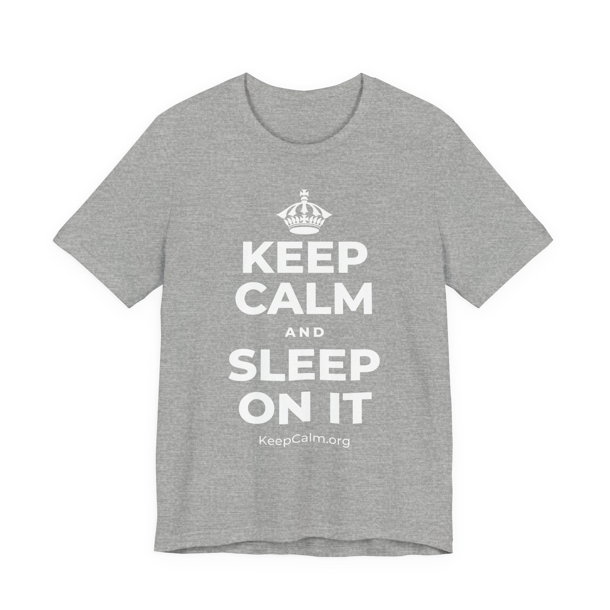 KEEP CALM AND SLEEP ON IT T-Shirt (White–Asphalt)