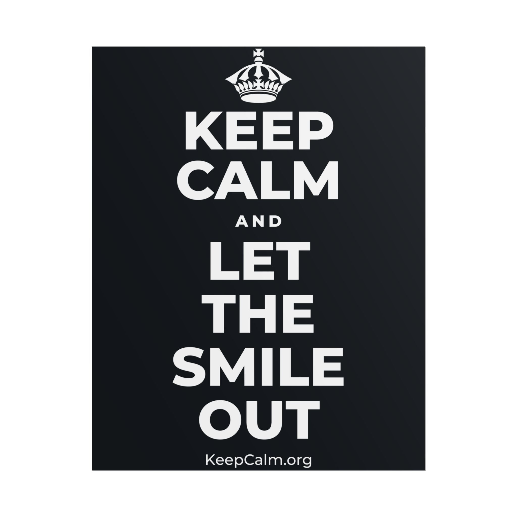 KEEP CALM AND LET THE SMILE OUT Poster (Dark)