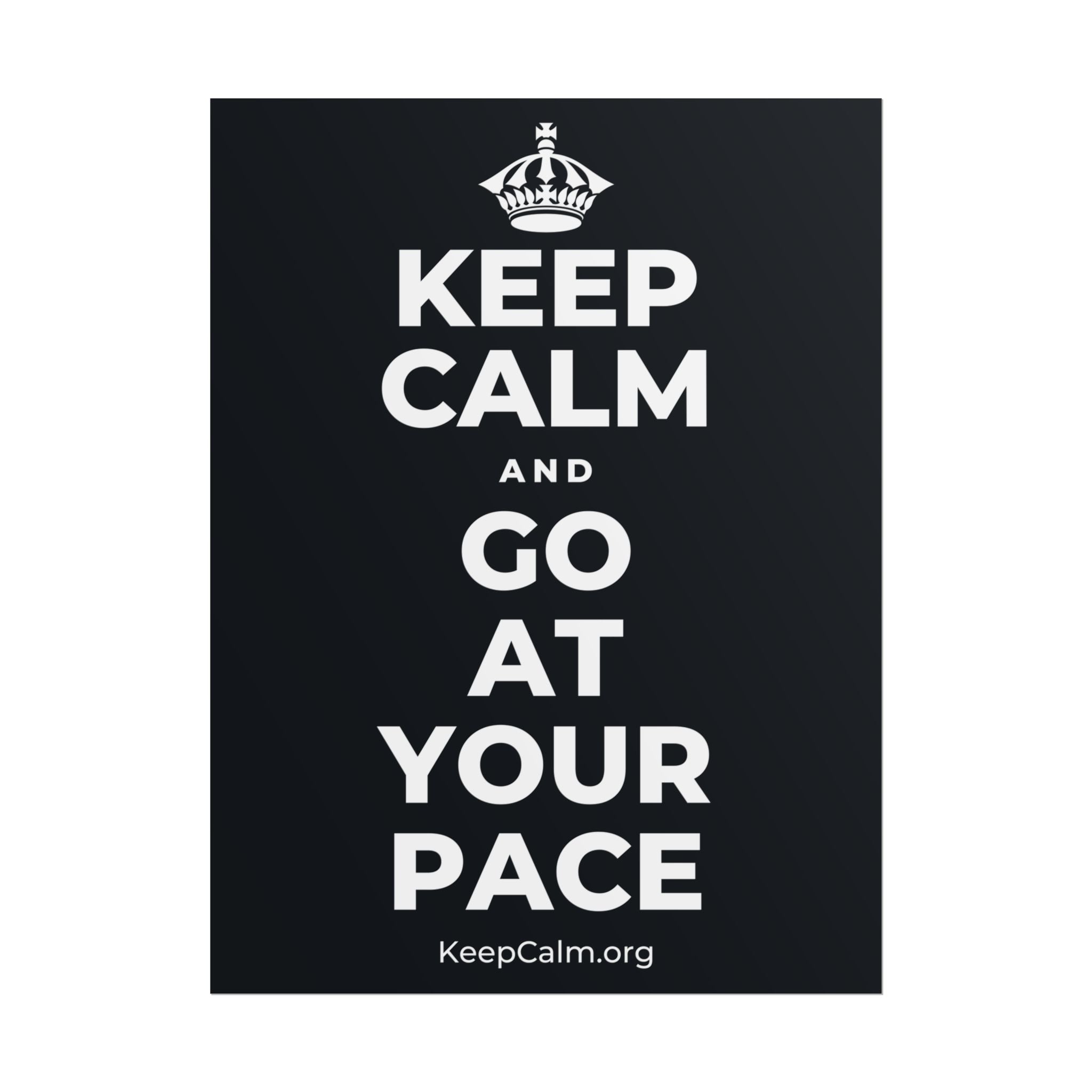 KEEP CALM AND GO AT YOUR PACE Poster (Dark)