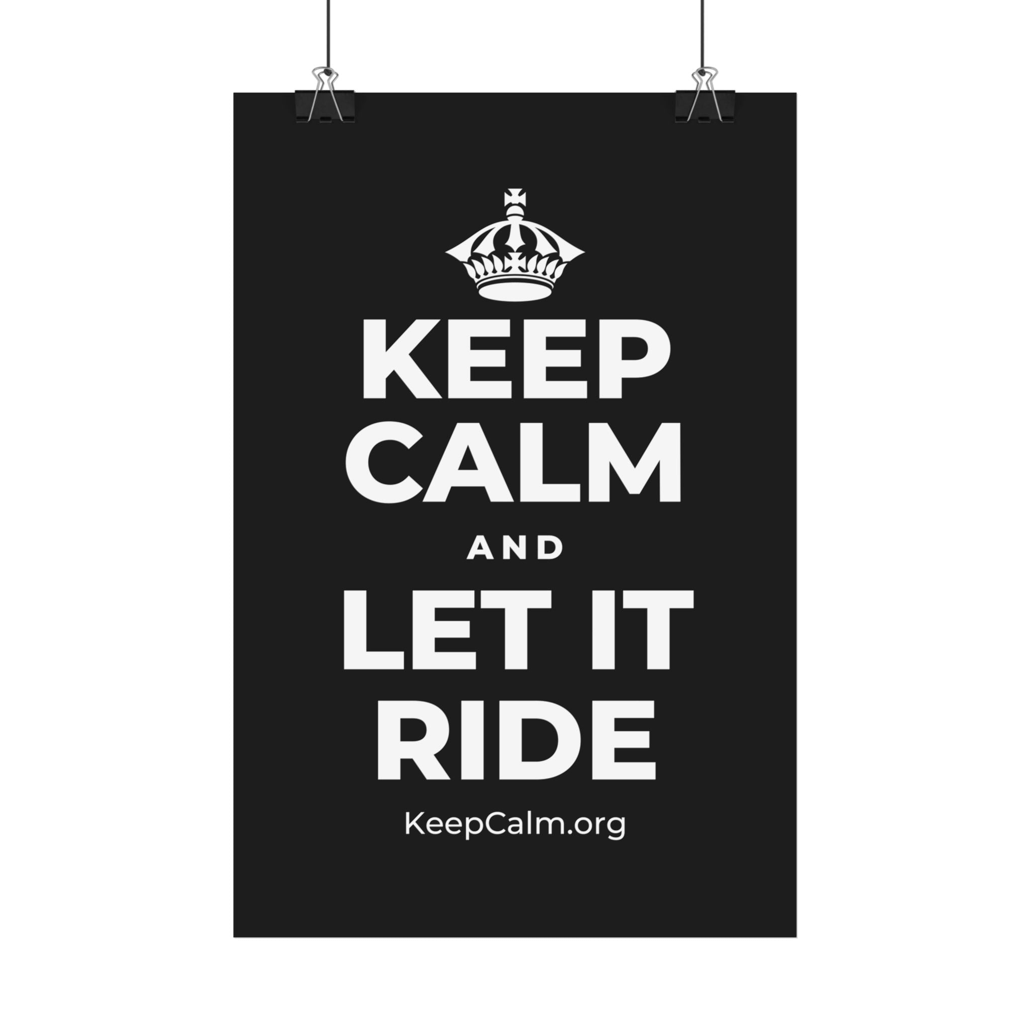KEEP CALM AND LET IT RIDE Satin Poster