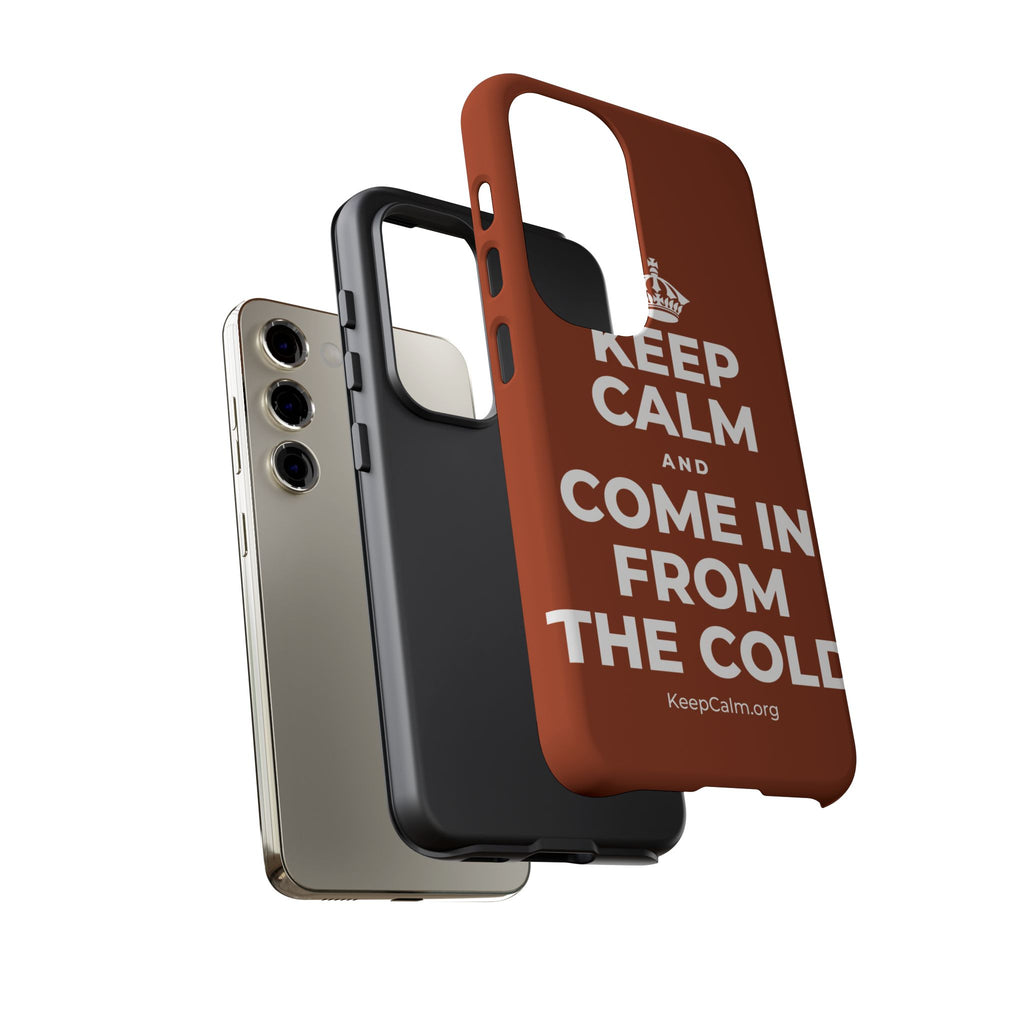 KEEP CALM AND COME IN FROM THE COLD Phone Case