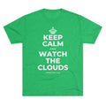 KEEP CALM AND WATCH THE CLOUDS Tri-Blend Tee