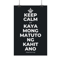 KEEP CALM AT KAYA MONG MATUTO NG KAHIT ANO Satin Poster (Dark)