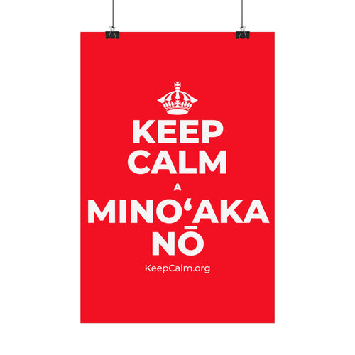 KEEP CALM A MINOʻAKA NŌ Satin Poster